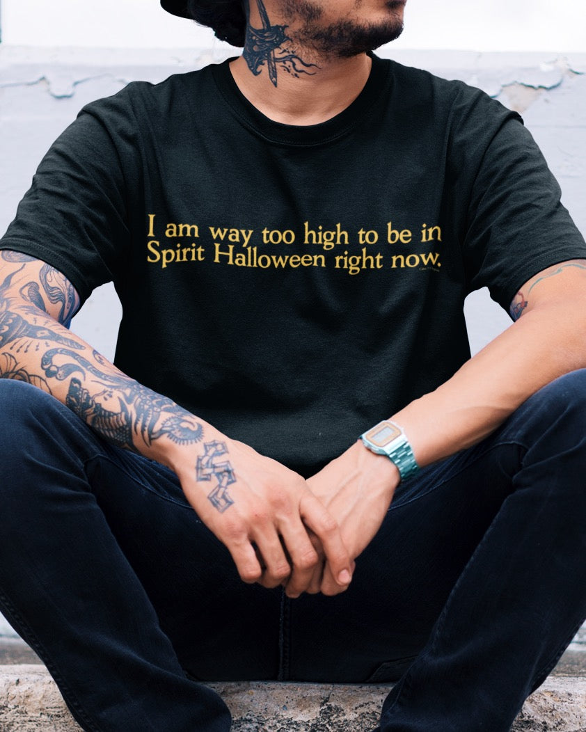 Too High For Spirit Halloween T-Shirt